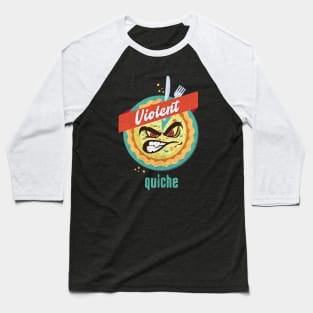 violent quiche Baseball T-Shirt